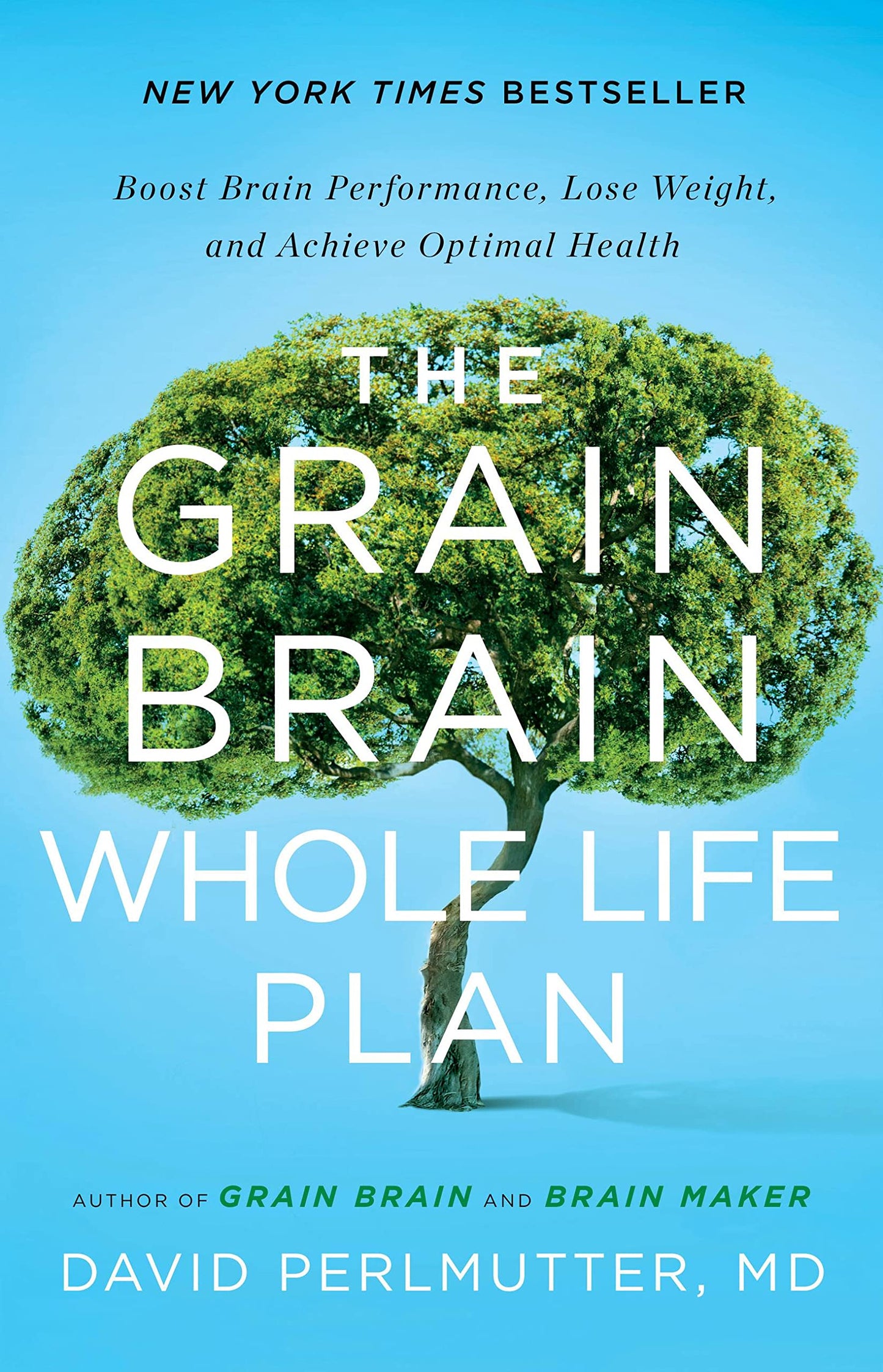 The Grain Brain Whole Life Plan: Boost Brain Performance, Lose Weight, and Achieve Optimal Health The Happy Book Stack