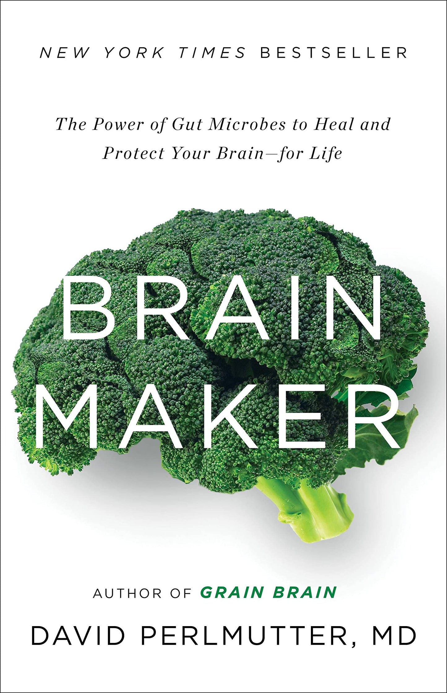 Brain Maker: The Power of Gut Microbes to Heal and Protect Your Brain for Life The Happy Book Stack