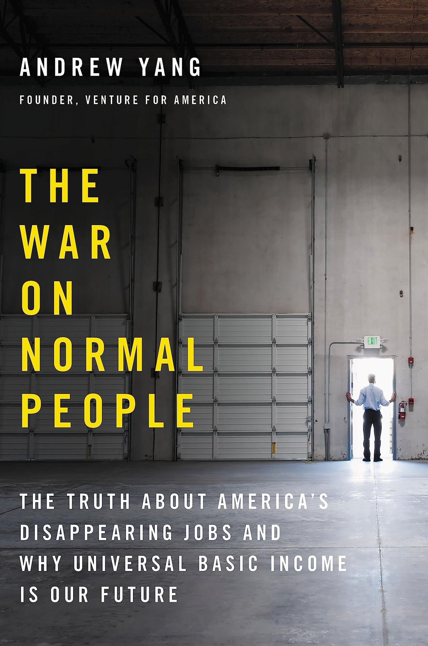 The War on Normal People: The Truth About America's Disappearing Jobs and Why Universal Basic Income Is Our Future The Happy Book Stack