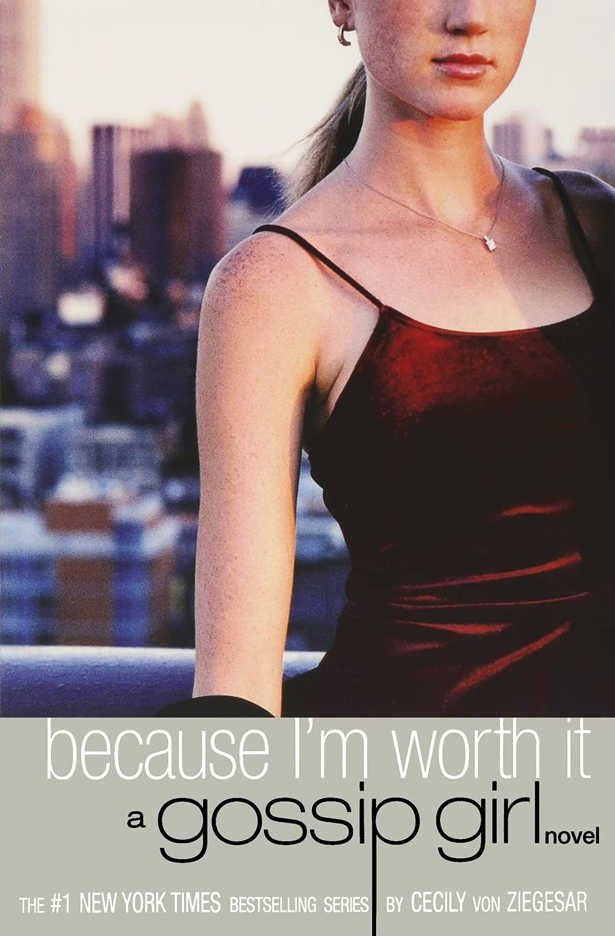 Gossip Girl: Because I'm Worth It (Gossip Girl, 4) - 1754