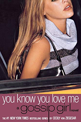 You Know You Love Me: A Gossip Girl Novel The Happy Book Stack