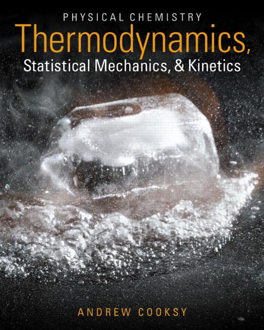 Physical Chemistry: Thermodynamics, Statistical Mechanics, and Kinetics - 4071