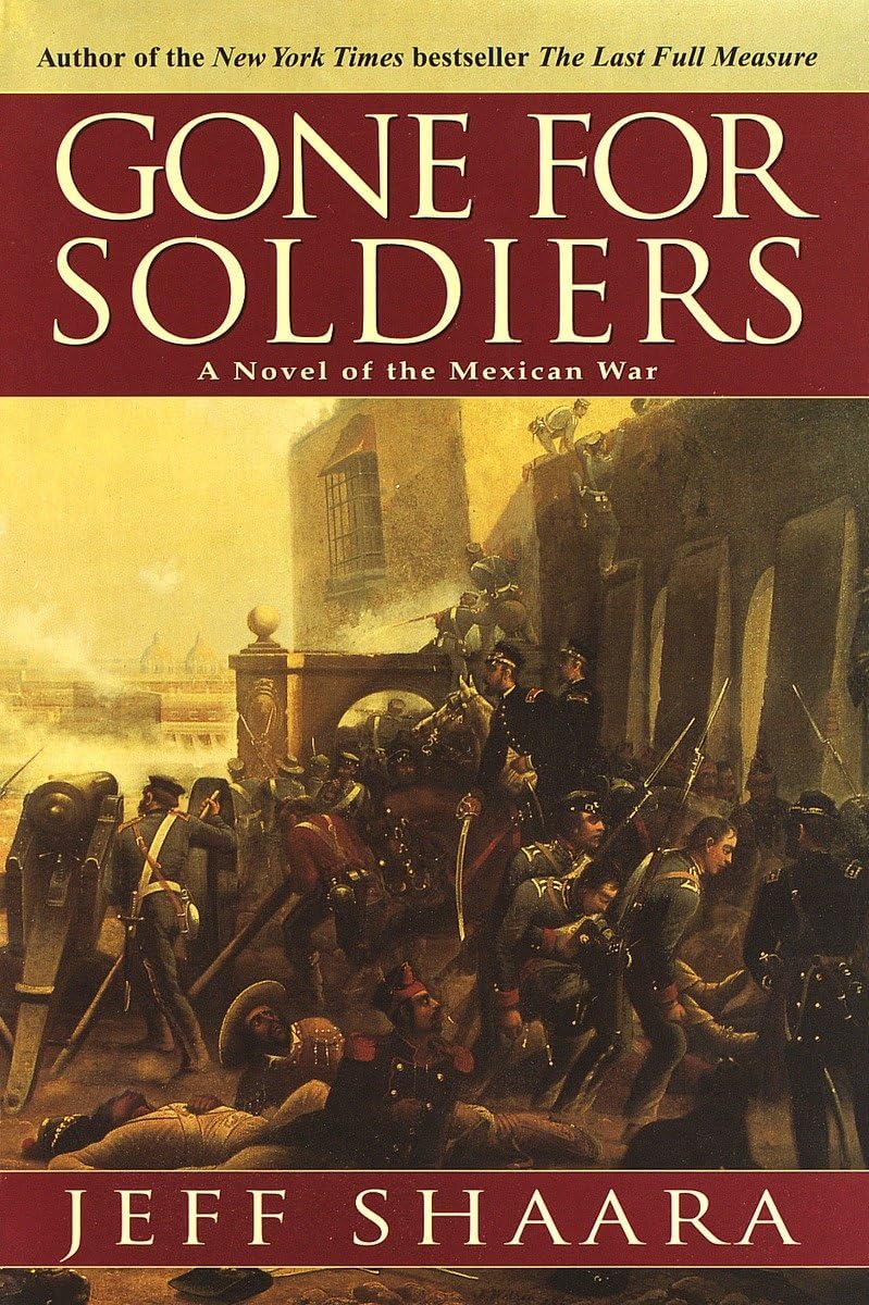 Gone for Soldiers: A Novel of the Mexican War The Happy Book Stack