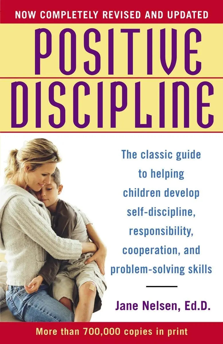 Positive Discipline: The Classic Guide to Helping Children Develop Self-Discipline, Responsibility, Cooperation, and Problem-Solving Skills The Happy Book Stack