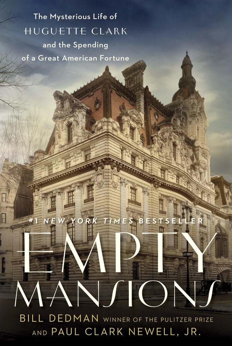 Empty Mansions: The Mysterious Life of Huguette Clark and the Spending of a Great American Fortune The Happy Book Stack