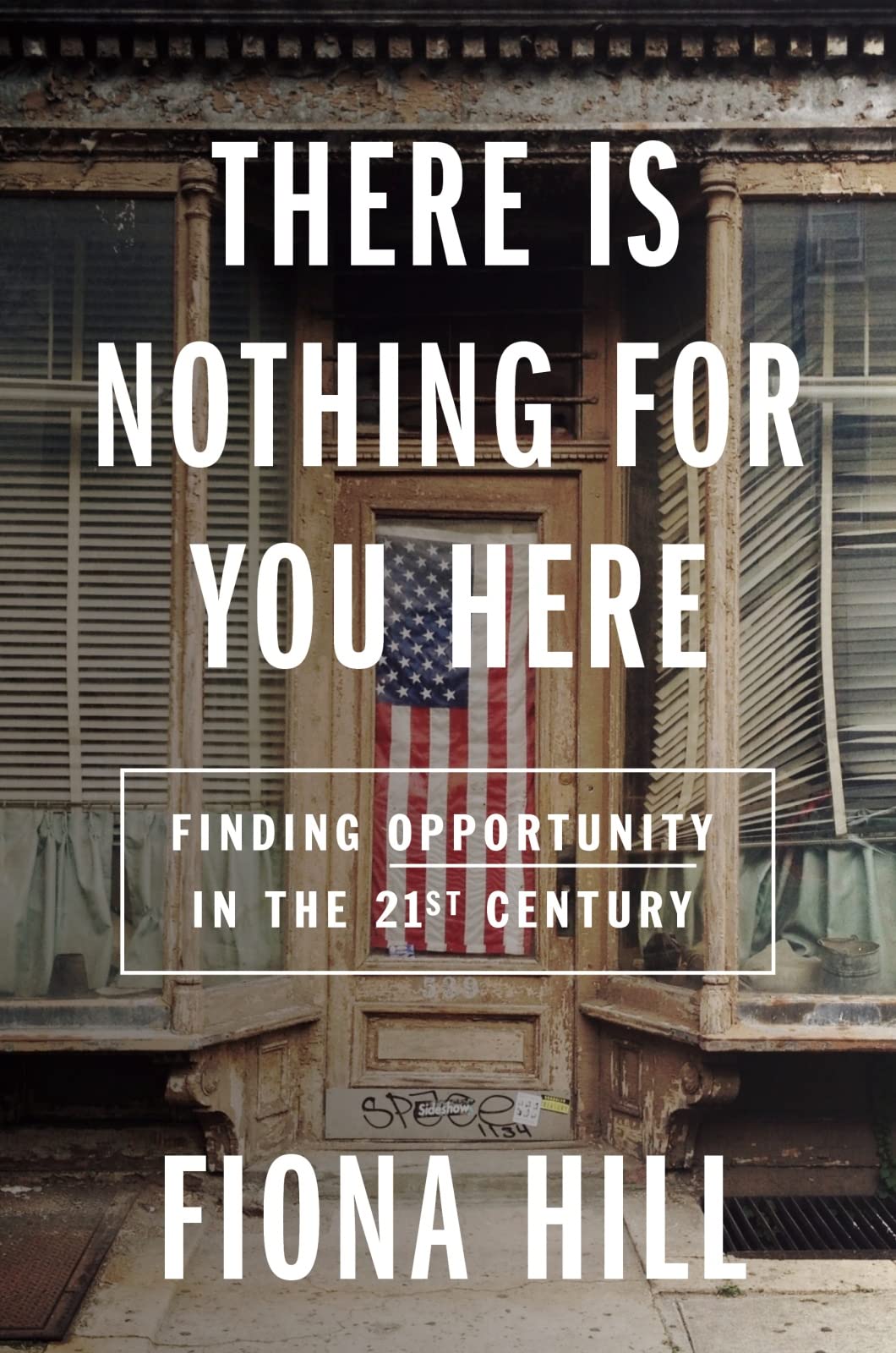 There Is Nothing For You Here: Finding Opportunity in the Twenty-First Century The Happy Book Stack