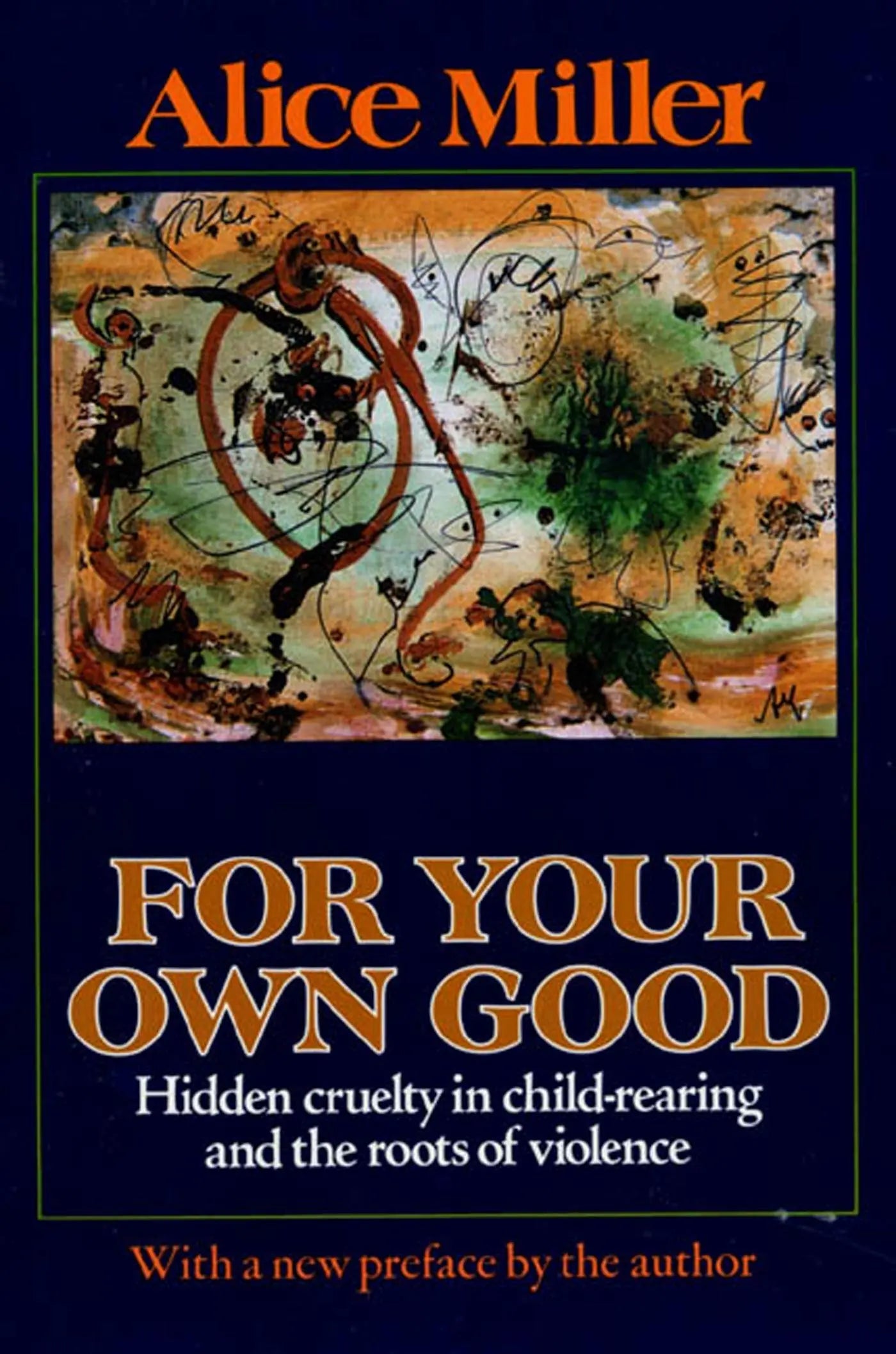 For Your Own Good: Hidden Cruelty in Child-Rearing and the Roots of Violence The Happy Book Stack
