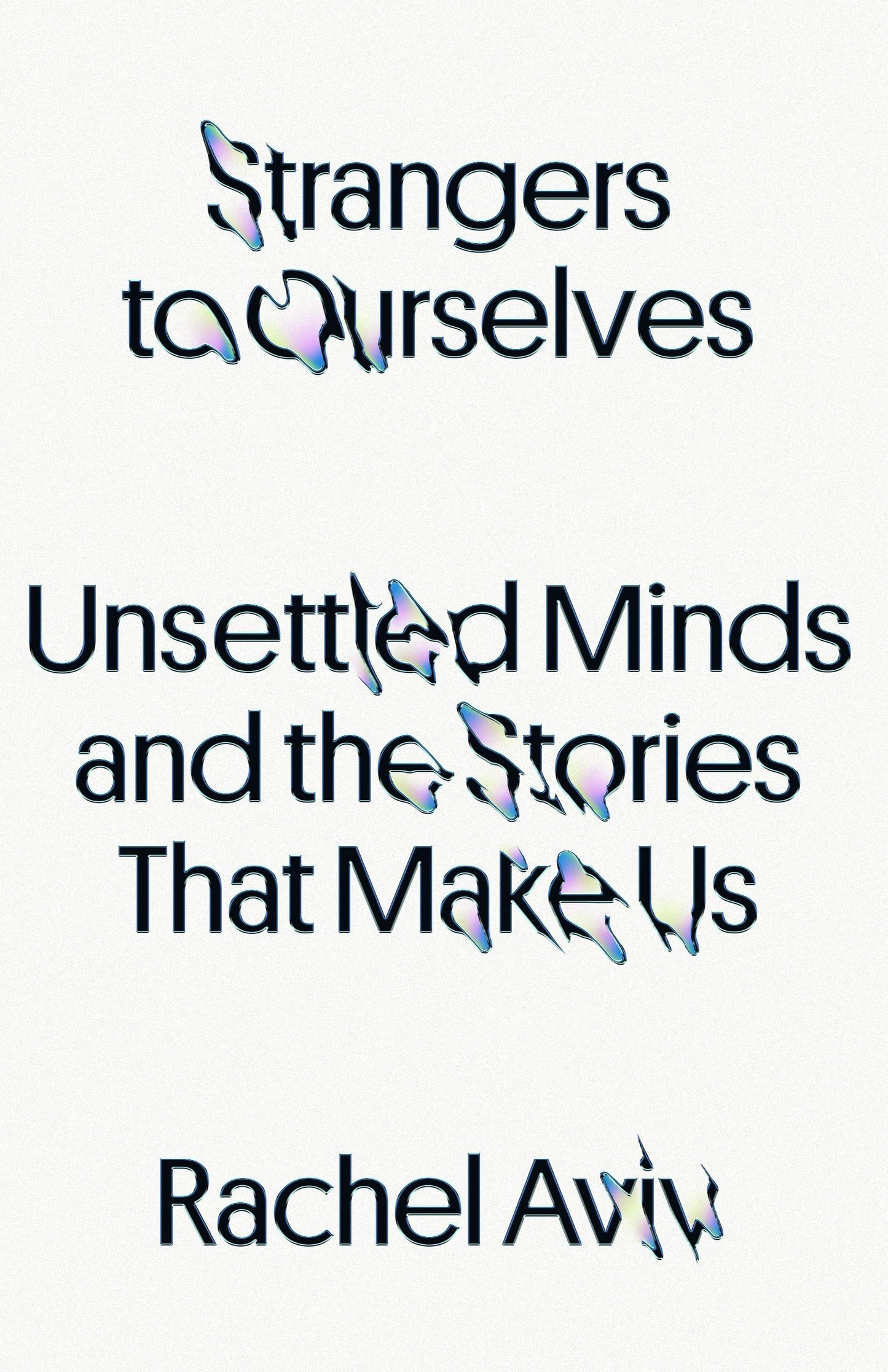 Strangers to Ourselves: Unsettled Minds and the Stories That Make Us The Happy Book Stack