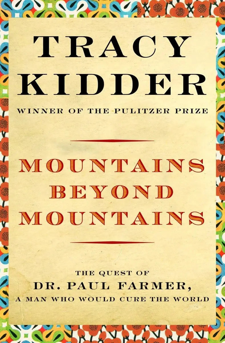 Mountains Beyond Mountains: Healing the World: The Quest of Dr. Paul Farmer The Happy Book Stack