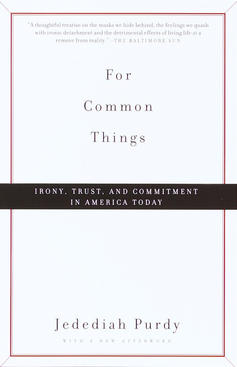 For Common Things: Irony, Trust and Commitment in America Today The Happy Book Stack