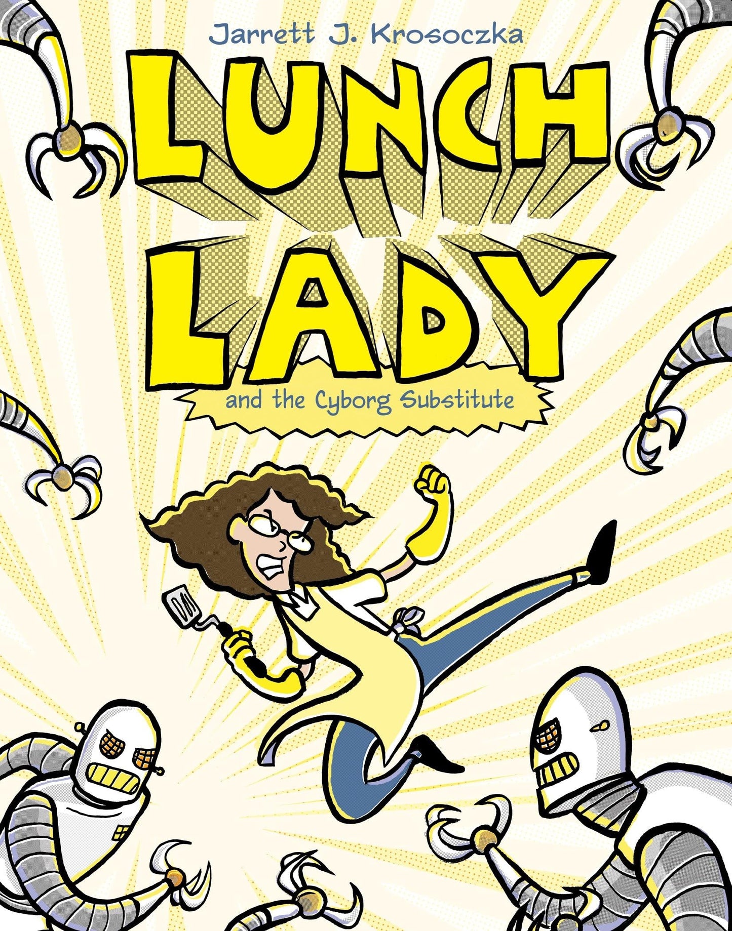 Lunch Lady and the Cyborg Substitute: Lunch Lady #1 The Happy Book Stack