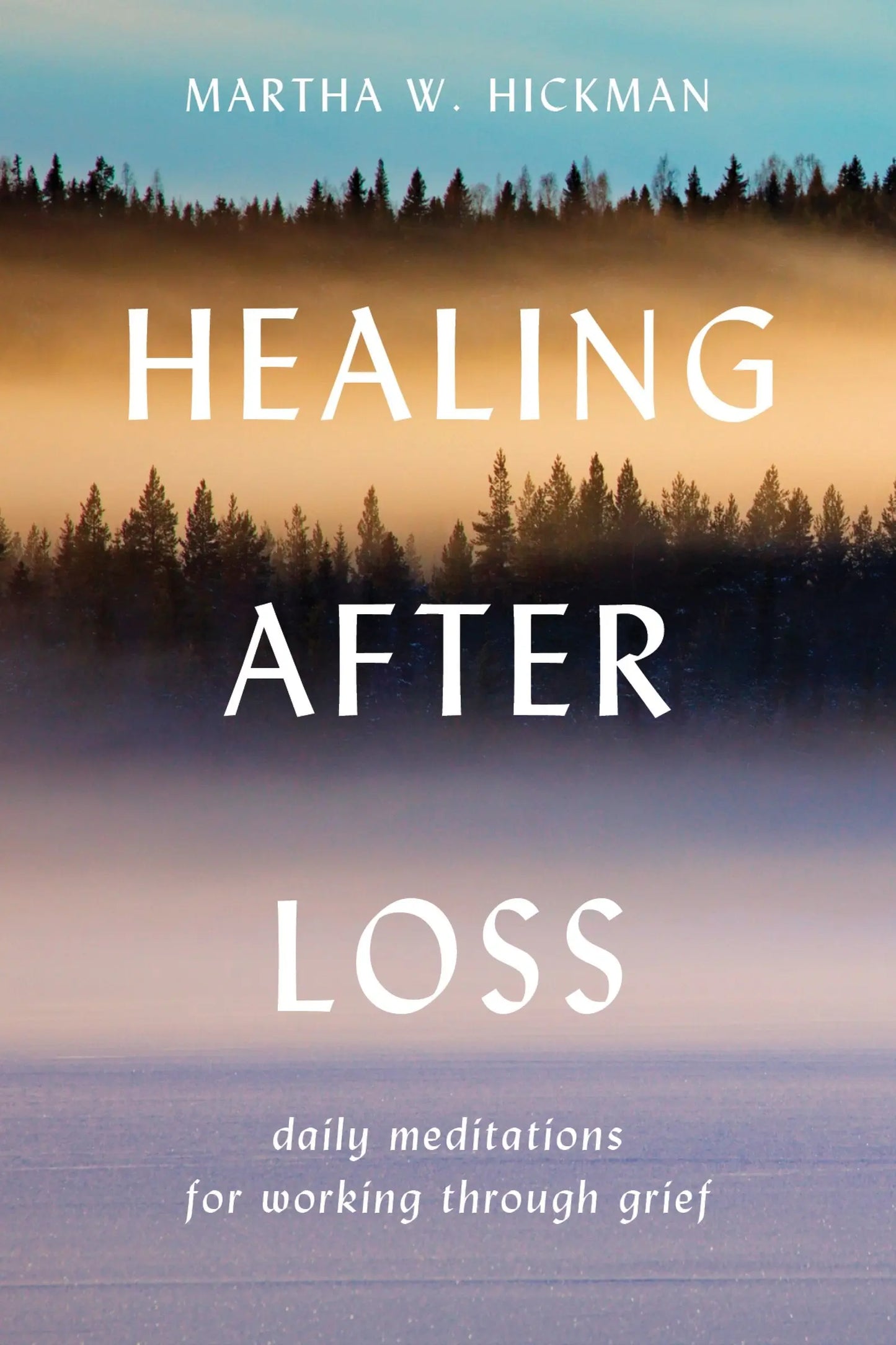 Healing After Loss: Daily Meditations For Working Through Grief The Happy Book Stack