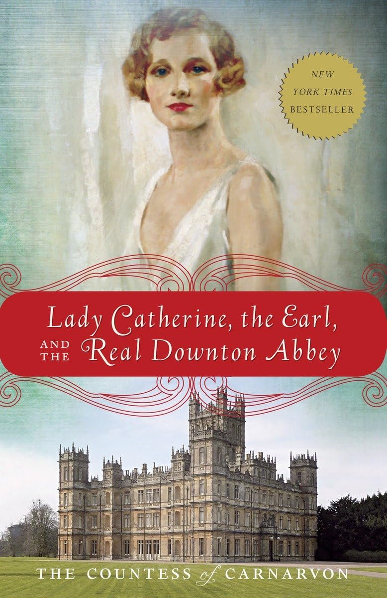 Lady Catherine, the Earl, and the Real Downton Abbey The Happy Book Stack