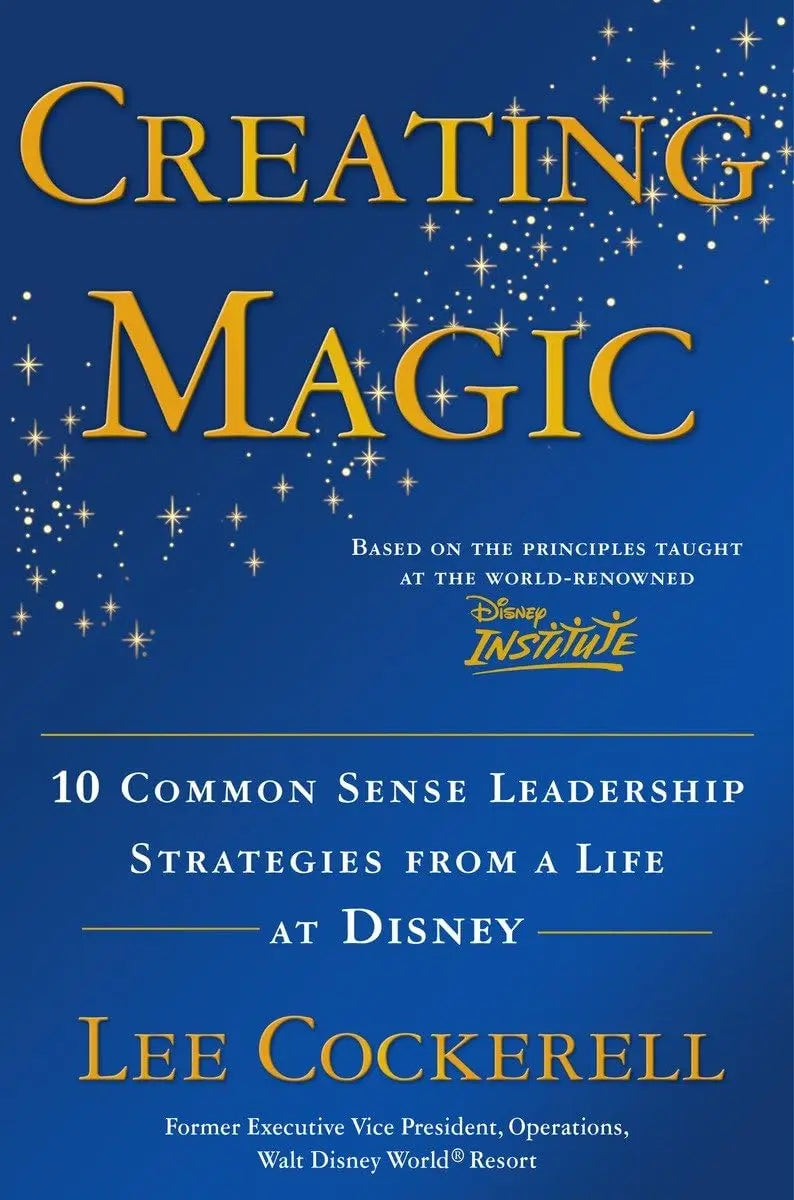 Creating Magic: 10 Common Sense Leadership Strategies from a Life at Disney The Happy Book Stack