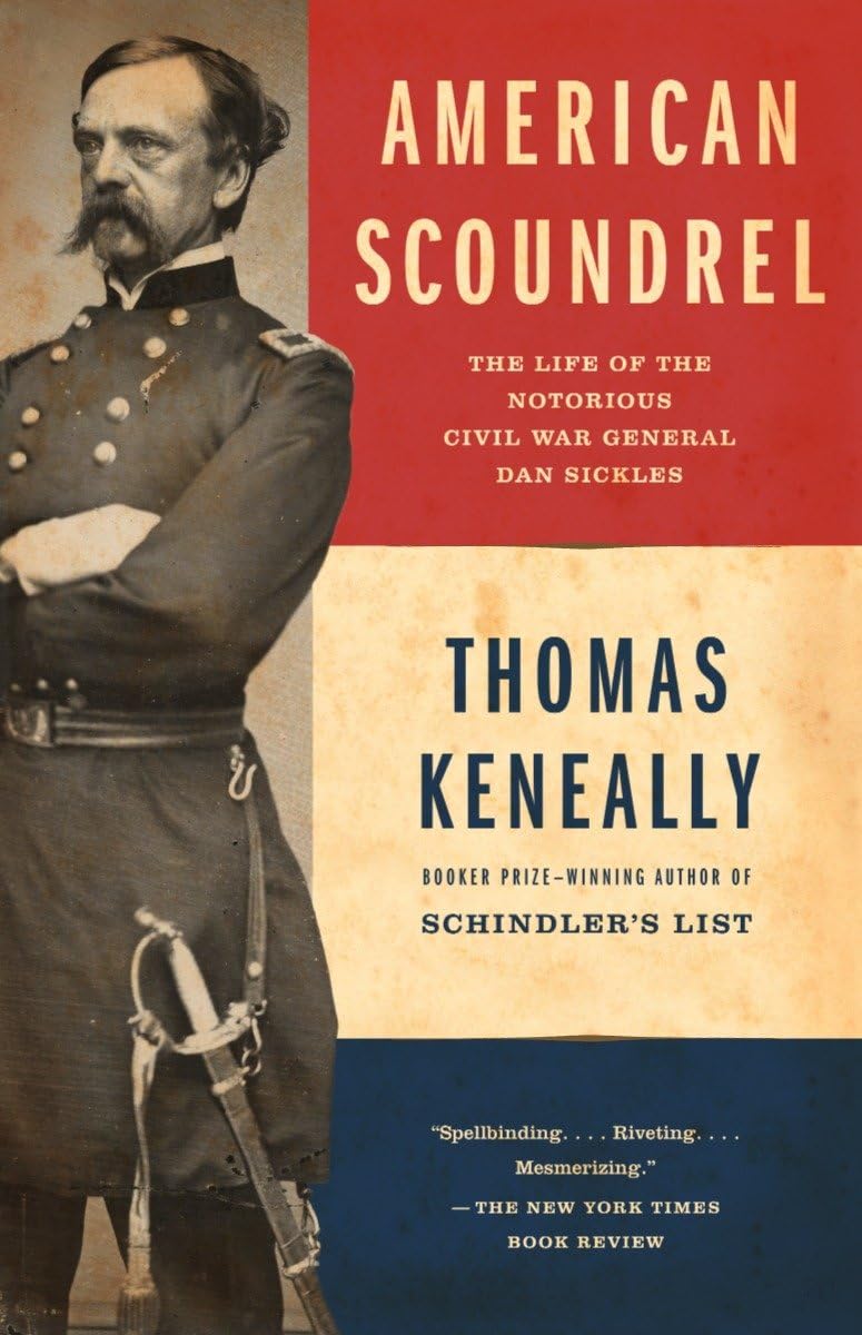 American Scoundrel: The Life of the Notorious Civil War General Dan Sickles The Happy Book Stack