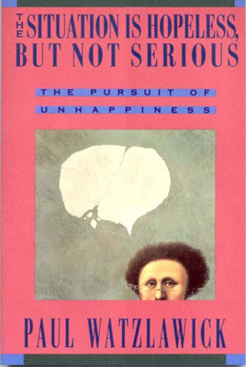 The Situation Is Hopeless But Not Serious (The Pursuit of Unhappiness) The Happy Book Stack