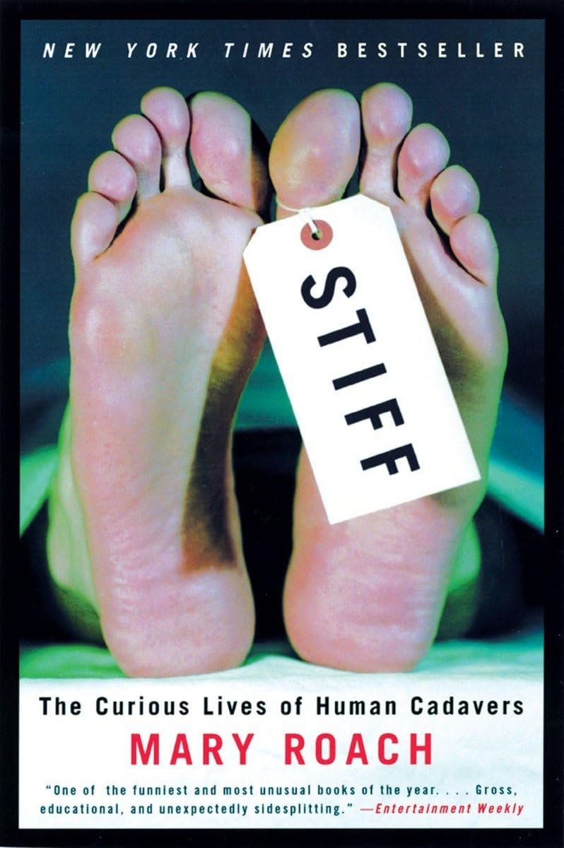 Stiff: The Curious Lives of Human Cadavers The Happy Book Stack
