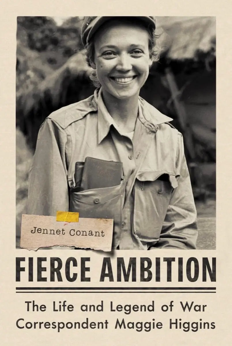 Fierce Ambition: The Life and Legend of War Correspondent Maggie Higgins The Happy Book Stack
