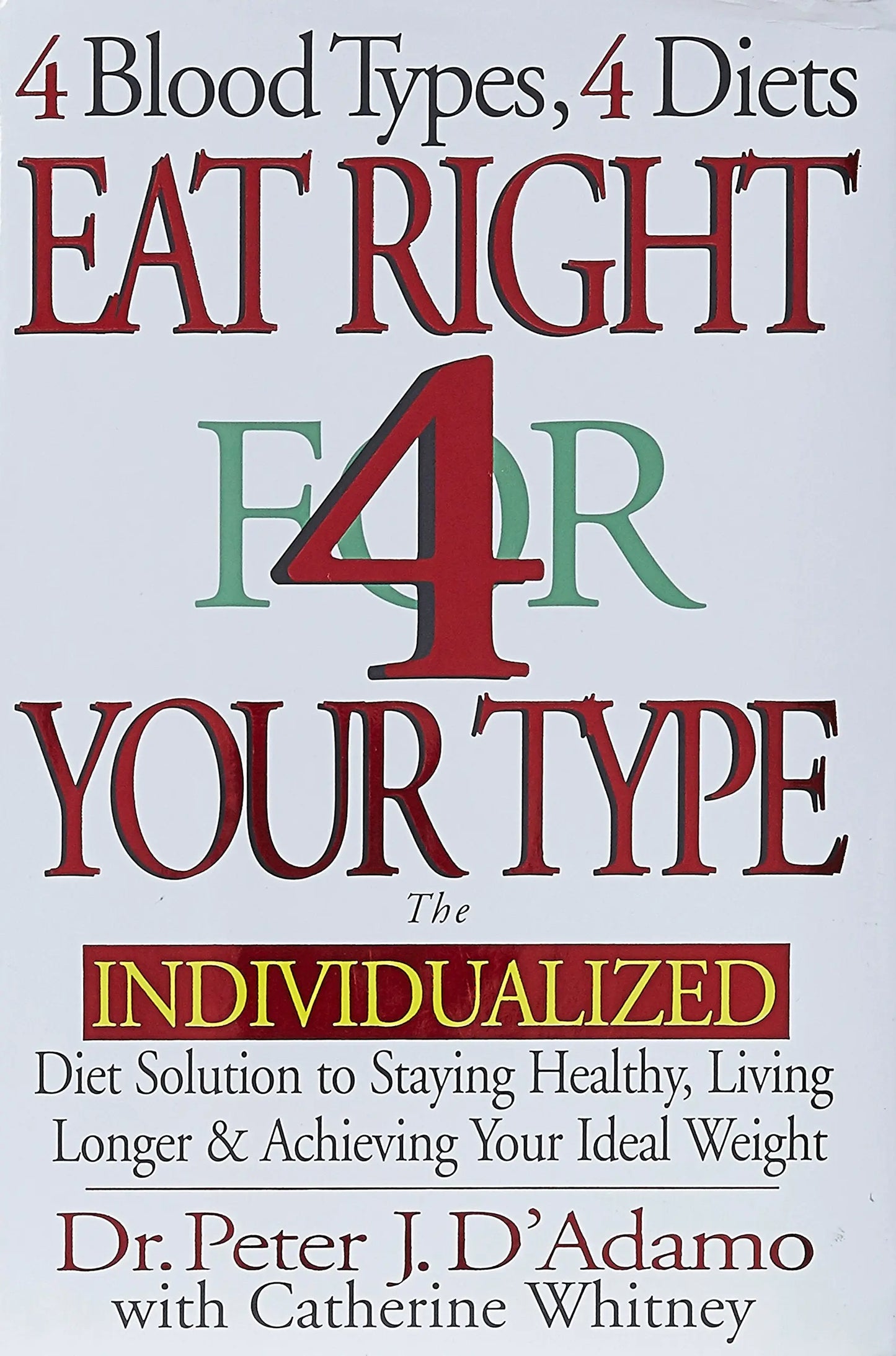 Eat Right 4 Your Type: The Individualized Diet Solution to Staying Healthy, Living Longer & Achieving Your Ideal Weight The Happy Book Stack