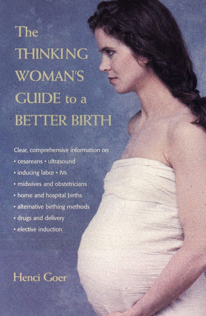 The Thinking Woman's Guide to a Better Birth The Happy Book Stack