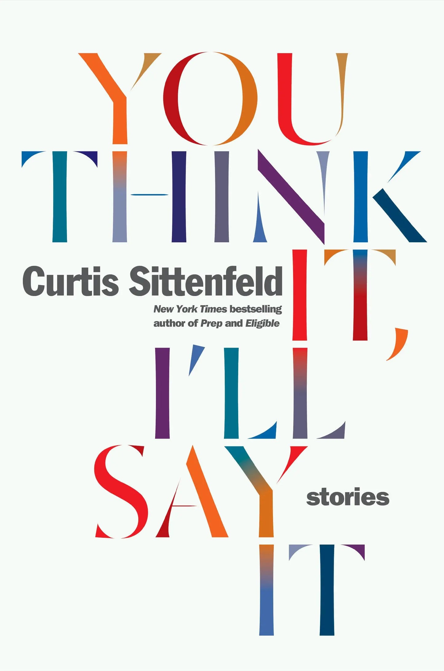 You Think It, I'll Say It: Stories The Happy Book Stack