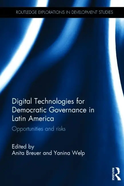 Digital Technologies for Democratic Governance in Latin America: Opportunities and Risks (Routledge Explorations in Development Studies) The Happy Book Stack