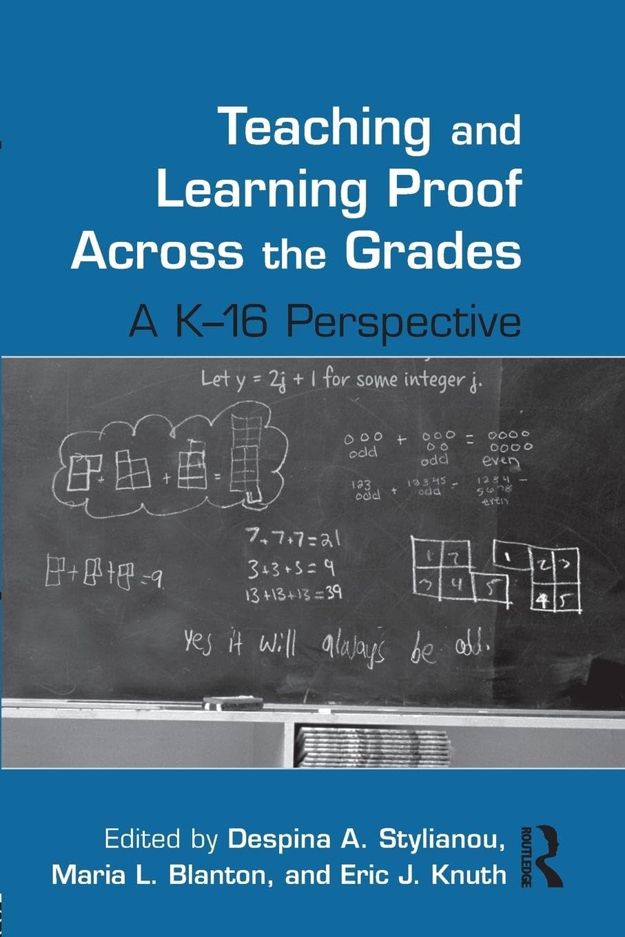 Teaching and Learning Proof Across the Grades (Studies in Mathematical Thinking and Learning Series) - 1280
