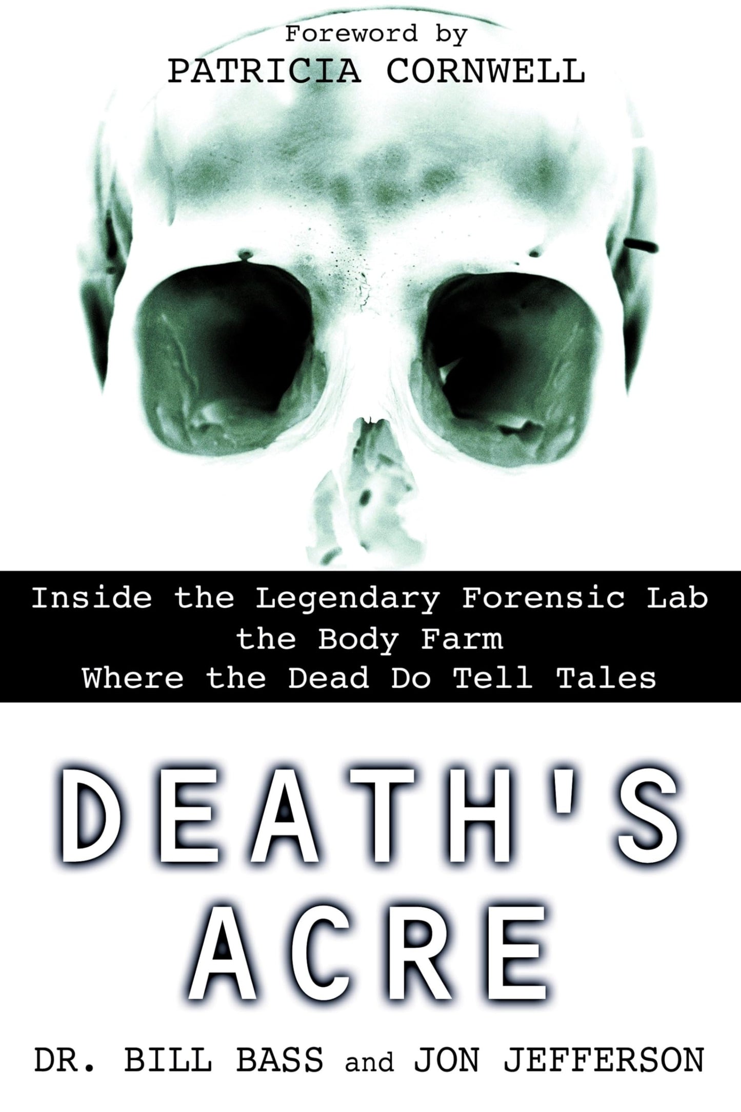 Death's Acre: Inside the Legendary Forensic Lab the Body Farm Where the Dead Do Tell Tales - 6601