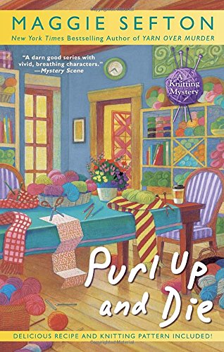 Purl Up and Die (A Knitting Mystery) The Happy Book Stack