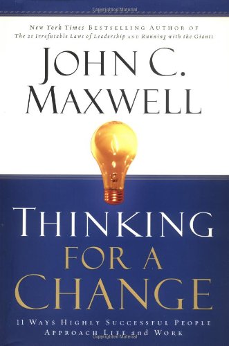 Thinking for a Change: 11 Ways Highly Successful People Approach Life and Work The Happy Book Stack