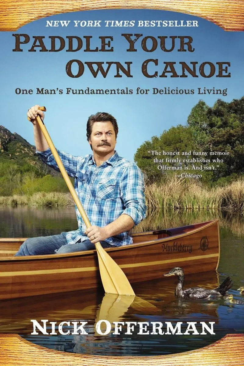 Paddle Your Own Canoe: One Man's Fundamentals for Delicious Living The Happy Book Stack