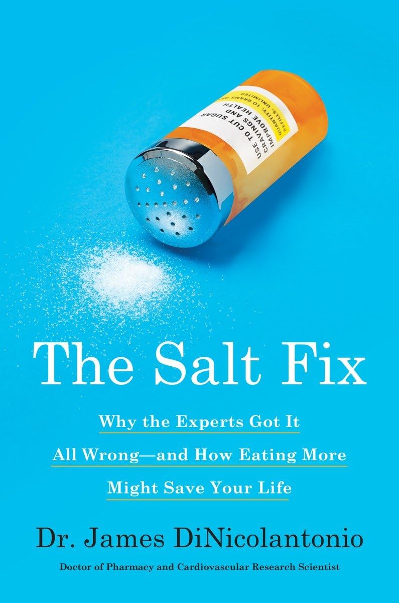 The Salt Fix: Why the Experts Got It All Wrong--and How Eating More Might Save Your Life The Happy Book Stack