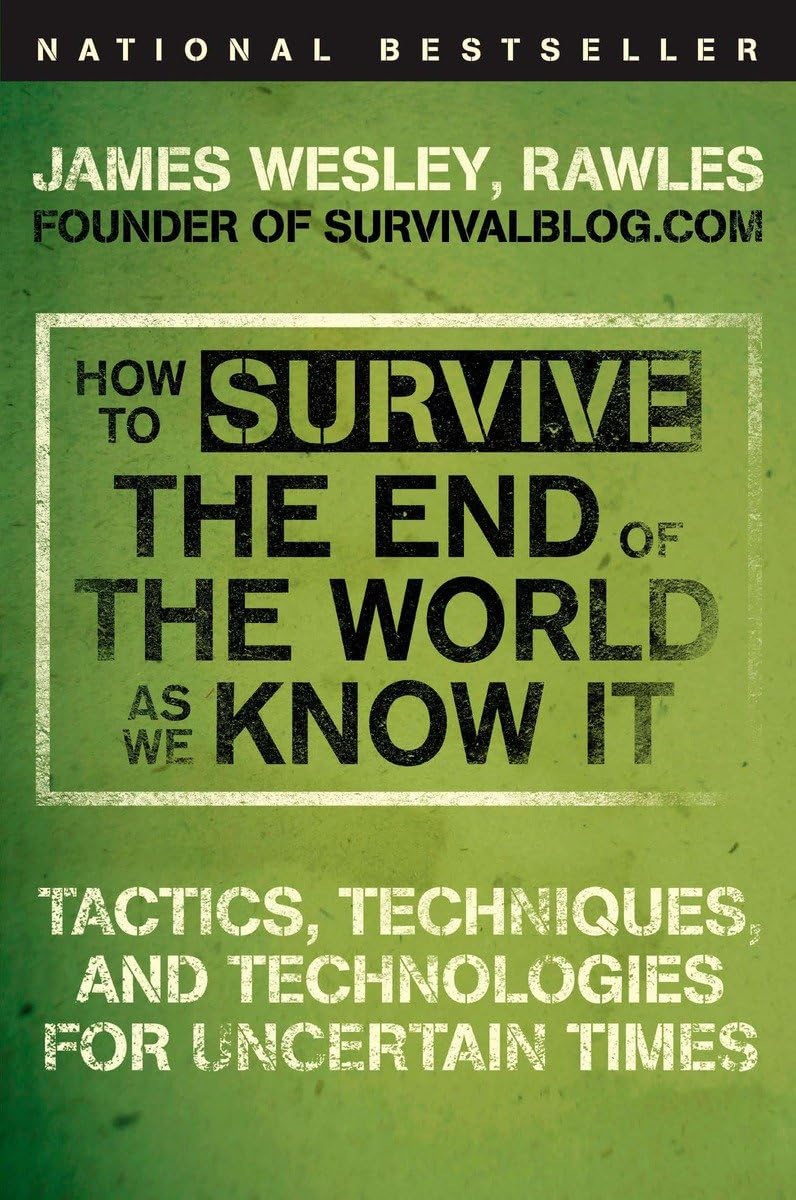 How to Survive the End of the World as We Know It: Tactics, Techniques, and Technologies for Uncertain Times The Happy Book Stack