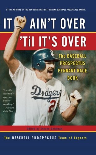It Ain't Over 'Til It's Over: The Baseball Prospectus Pennant Race Book The Happy Book Stack