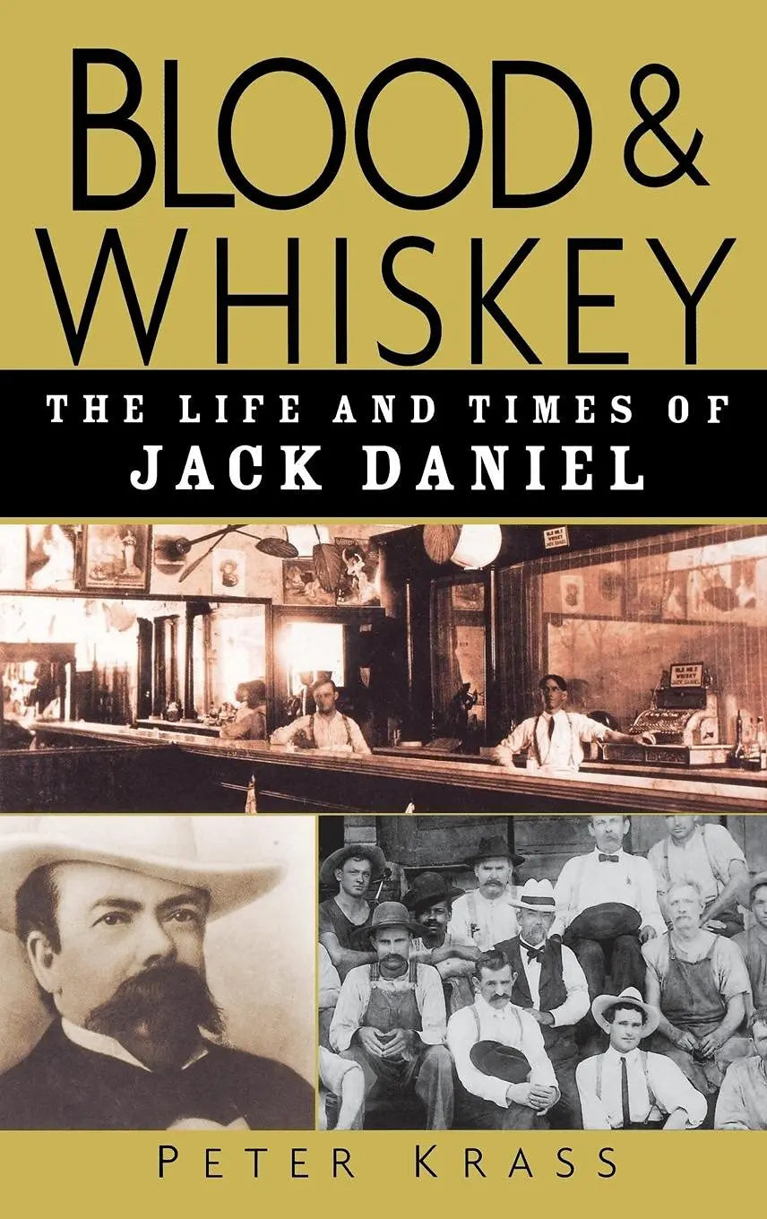 Blood and Whiskey: The Life and Times of Jack Daniel The Happy Book Stack