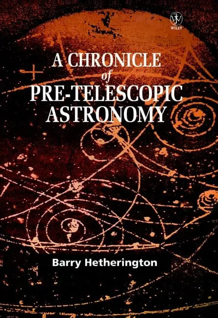 A Chronicle of Pre-Telescopic Astronomy The Happy Book Stack