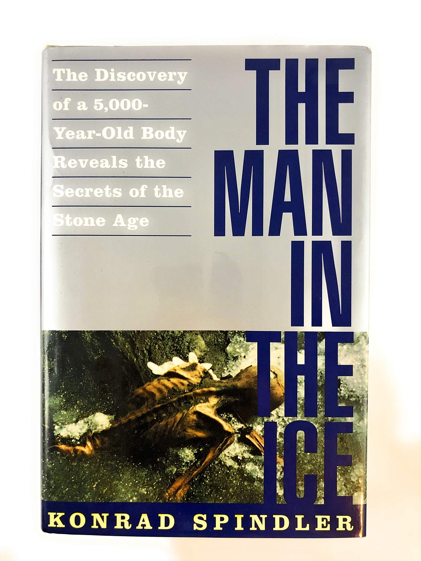 The Man in the Ice: The Discovery of a 5,000-Year-Old Body Reveals the Secrets of the Stone Age The Happy Book Stack