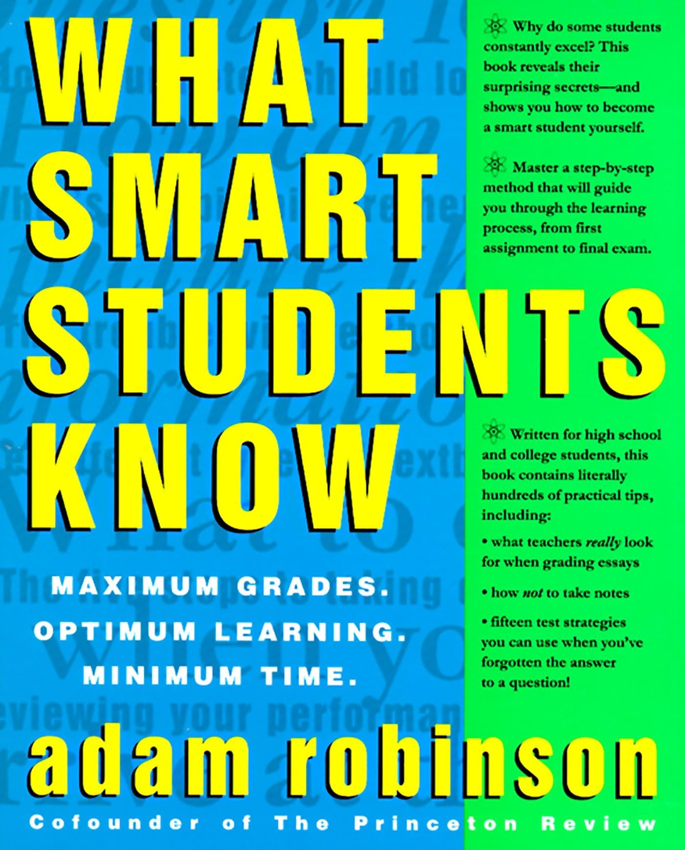 What Smart Students Know: Maximum Grades. Optimum Learning. Minimum Time. The Happy Book Stack