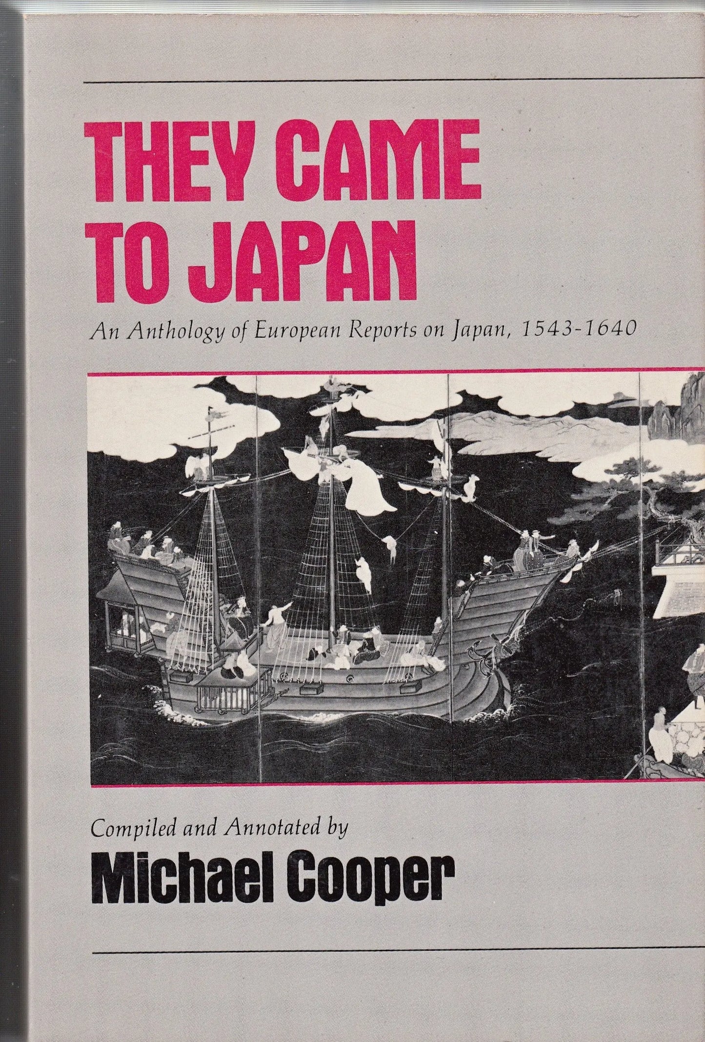 They Came to Japan: An Anthology of European Reports on Japan, 1543-1640 The Happy Book Stack