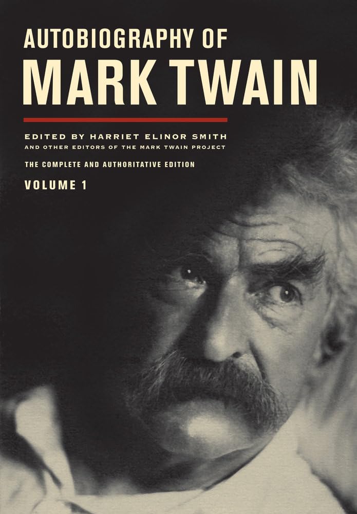Autobiography of Mark Twain: The Complete and Authoritative Edition, Vol. 1 The Happy Book Stack