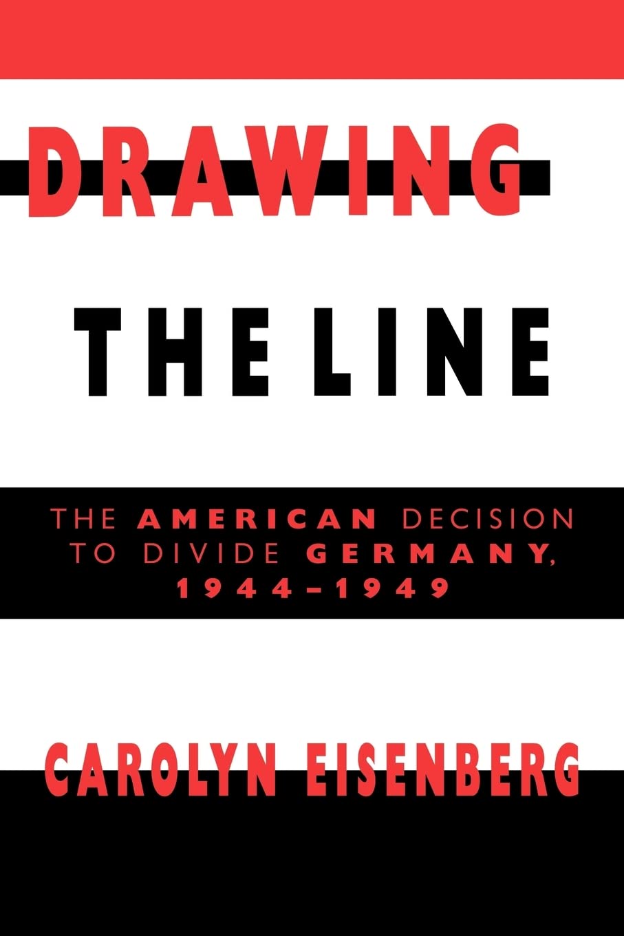 Drawing the Line: The American Decision to Divide Germany, 19441949 - 4819