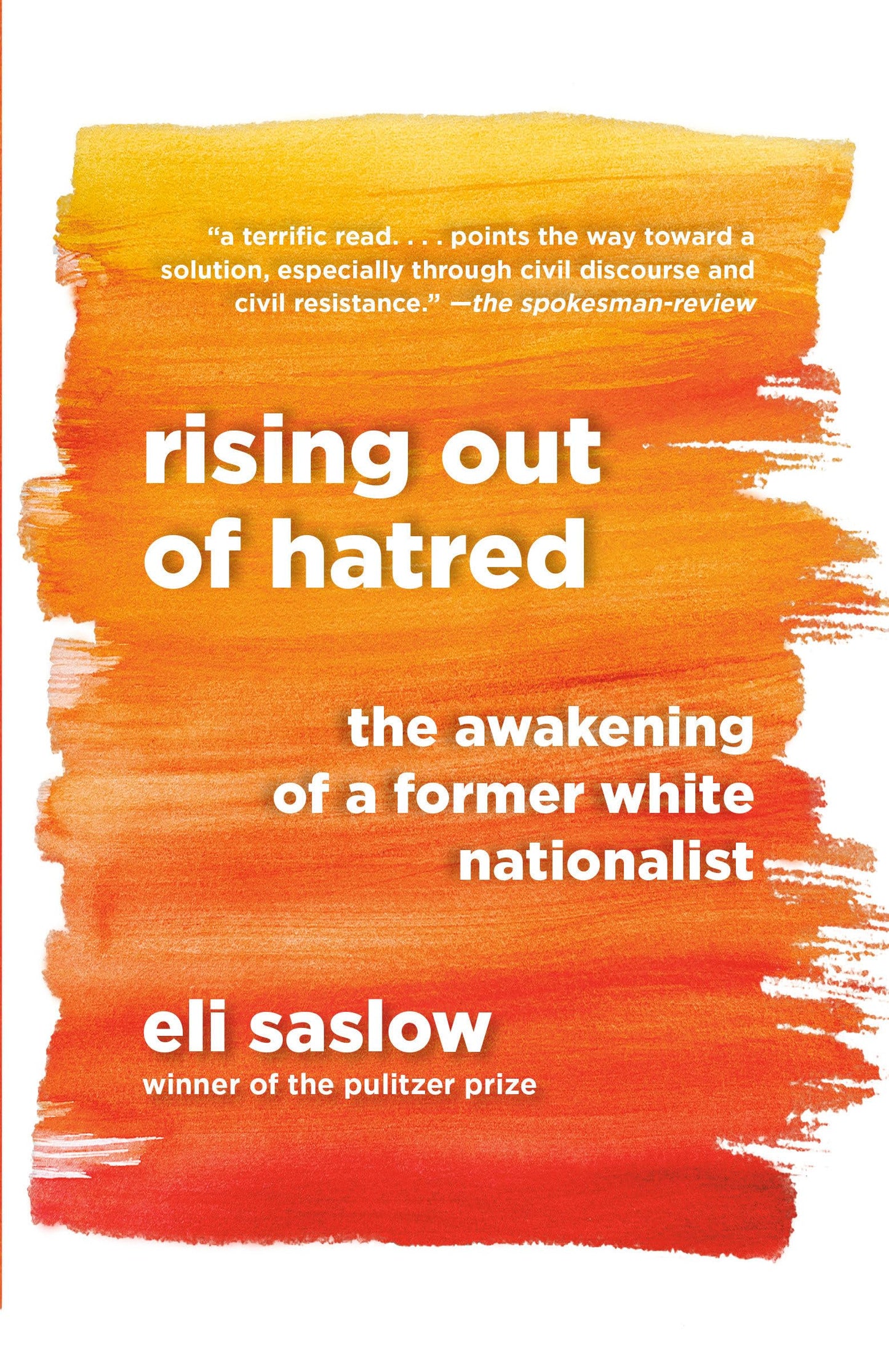 Rising Out of Hatred: The Awakening of a Former White Nationalist The Happy Book Stack