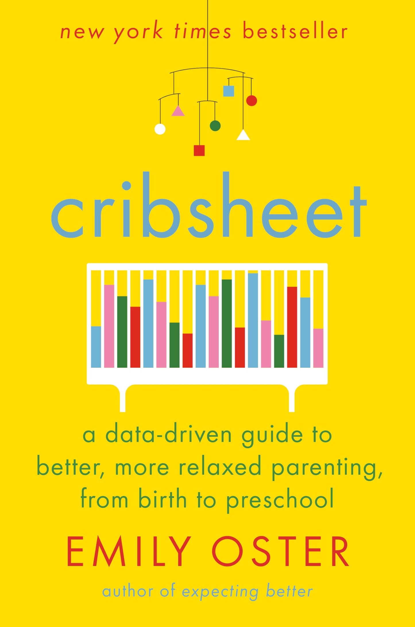 Cribsheet: A Data-Driven Guide to Better, More Relaxed Parenting, from Birth to Preschool (The ParentData Series) The Happy Book Stack
