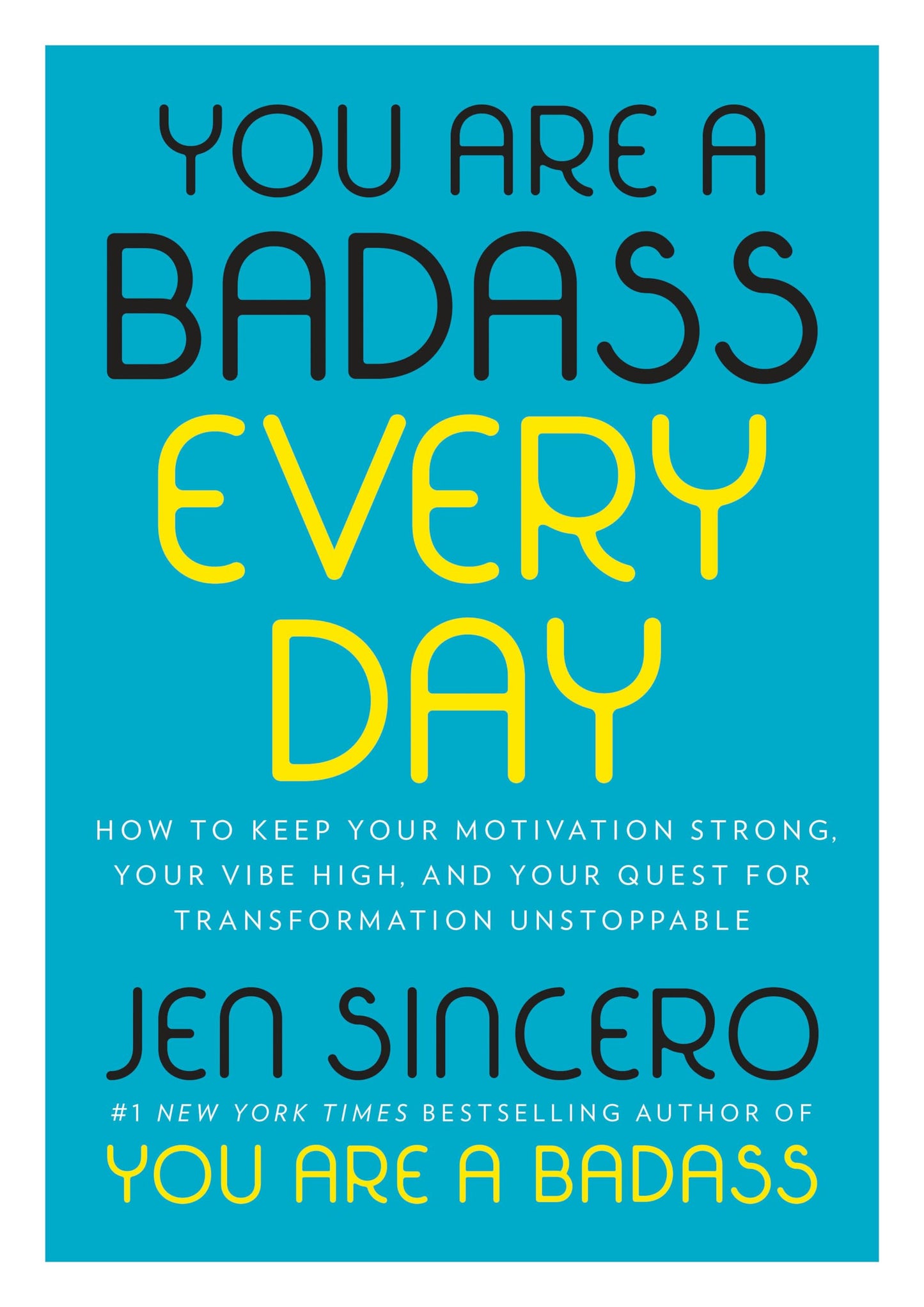 You Are a Badass Every Day: How to Keep Your Motivation Strong, Your Vibe High, and Your Quest for Transformation Unstoppable The Happy Book Stack