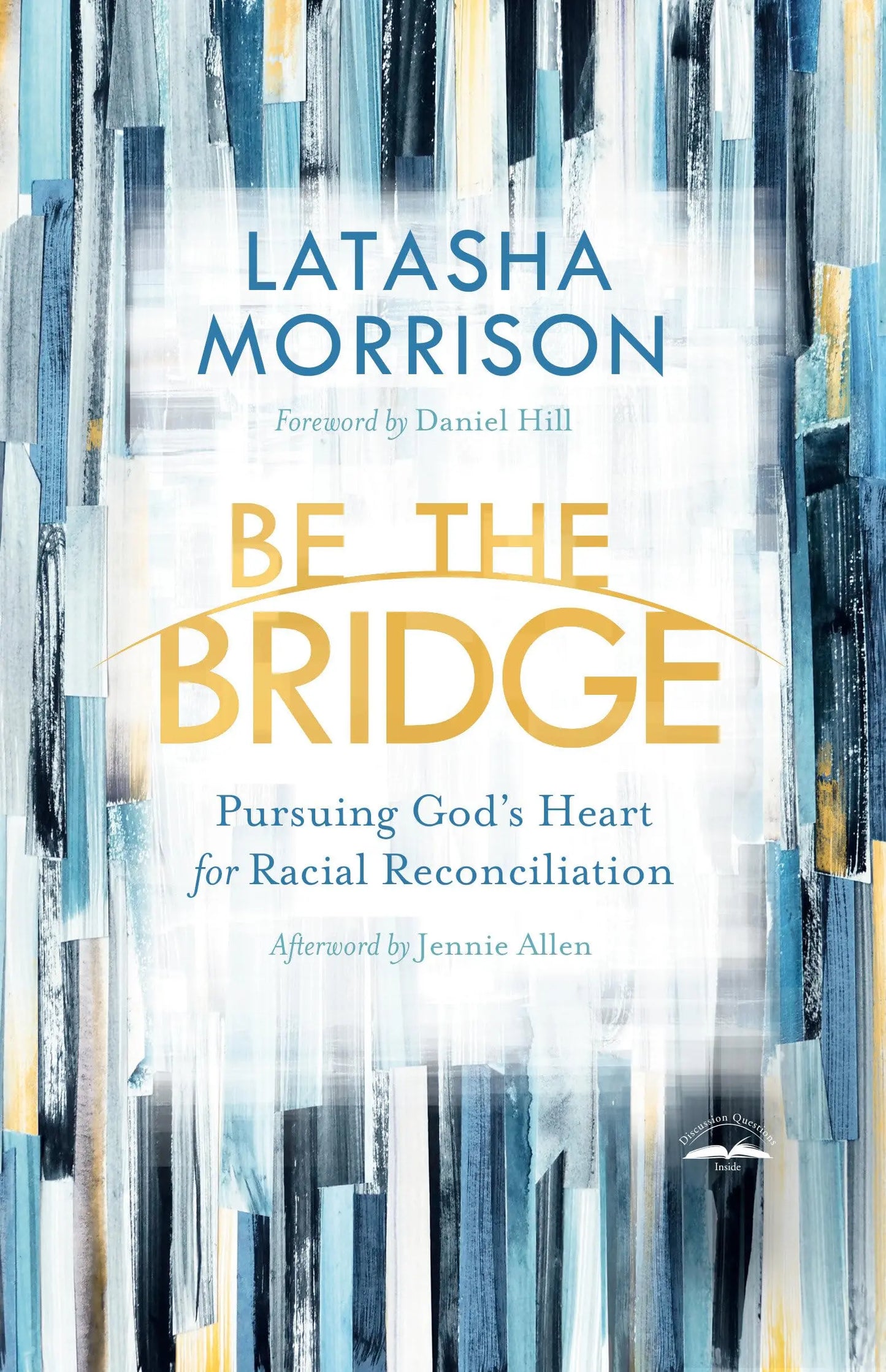 Be the Bridge: Pursuing God's Heart for Racial Reconciliation The Happy Book Stack