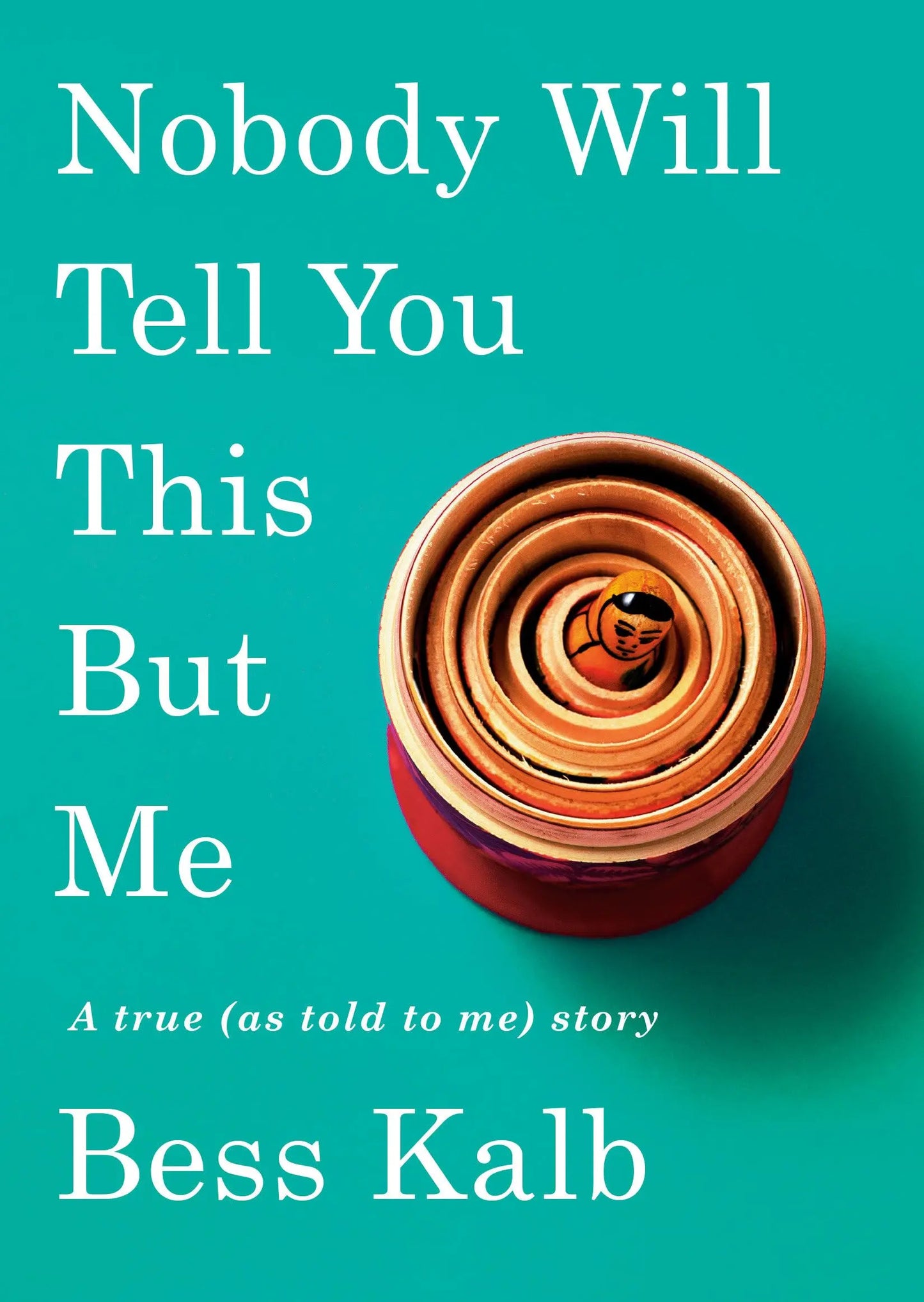 Nobody Will Tell You This But Me: A true (as told to me) story The Happy Book Stack
