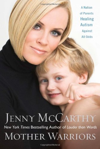 Mother Warriors: A Nation of Parents Healing Autism Against All Odds The Happy Book Stack
