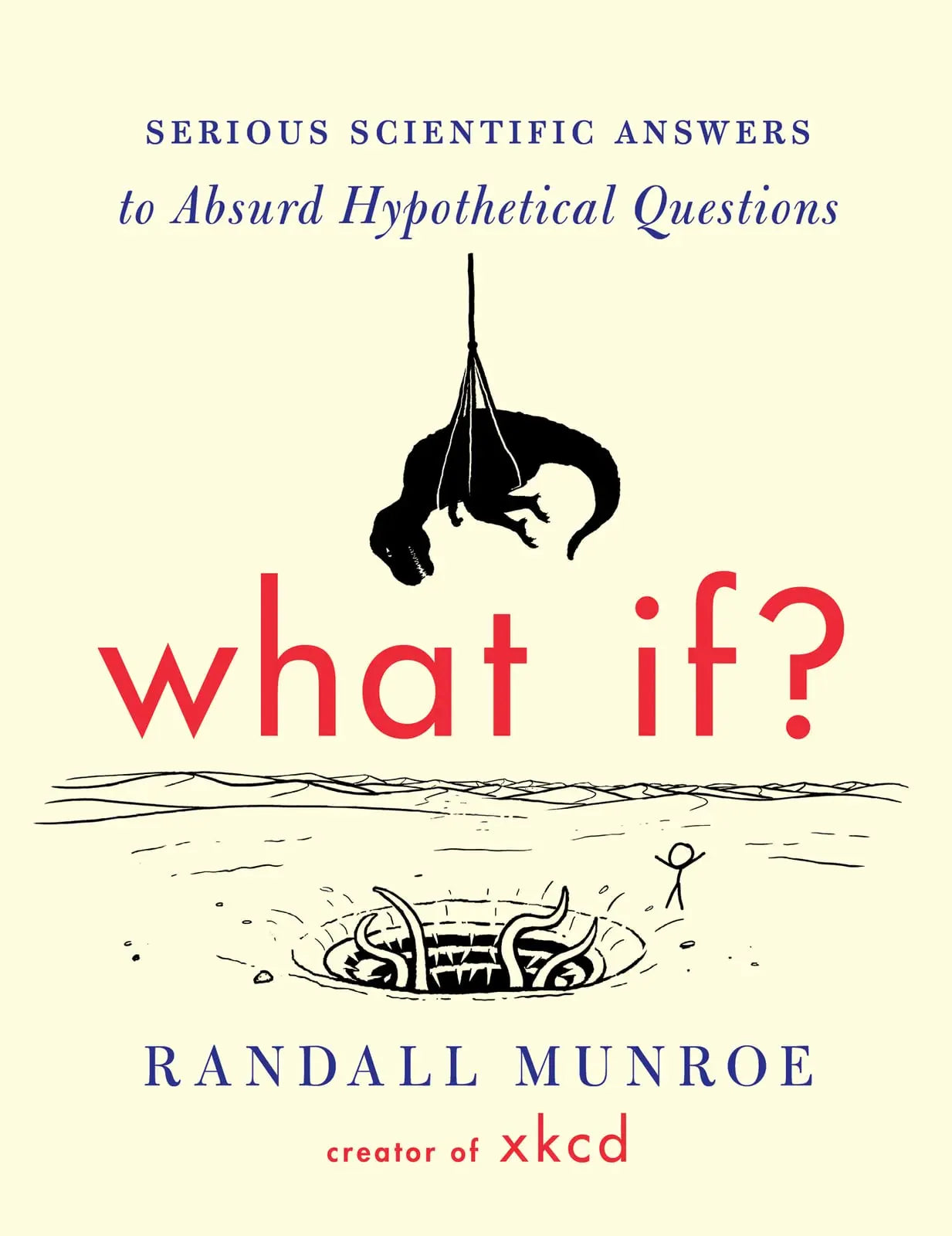 What If?: Serious Scientific Answers to Absurd Hypothetical Questions The Happy Book Stack