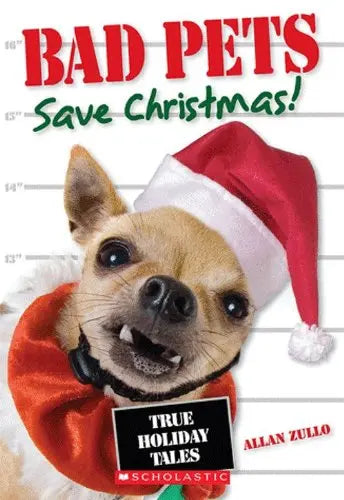 Bad Pets Save Christmas! True Holiday Tales The Happy Book Stack