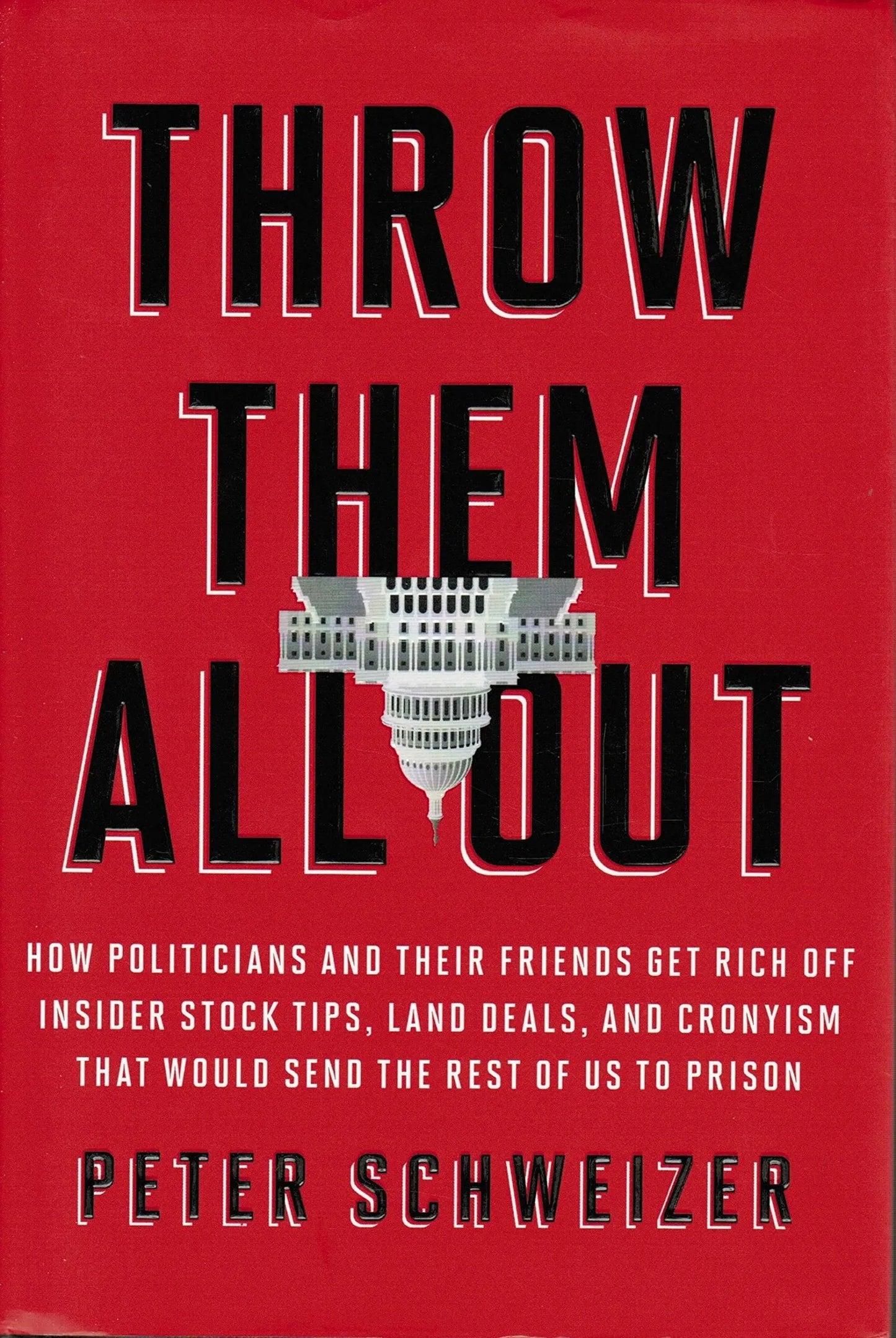 Throw Them All Out: How Politicians and Their Friends Get Rich Off Insider Stock Tips, Land Deals, and Cronyism That Would Send the Rest of Us to Prison The Happy Book Stack